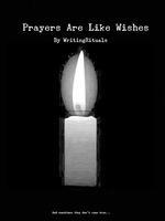 Prayers Are Like Wishes
