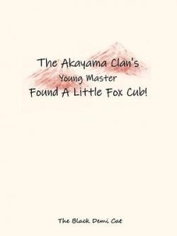 The Akayama Clan's Young Master Found A Little Fox