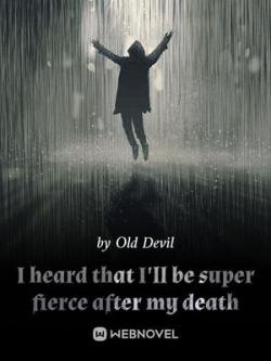 I Heard That I'll Be Super Fierce After My Death