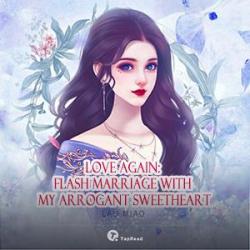 Love Again: Flash Marriage With My Arrogant Sweeth